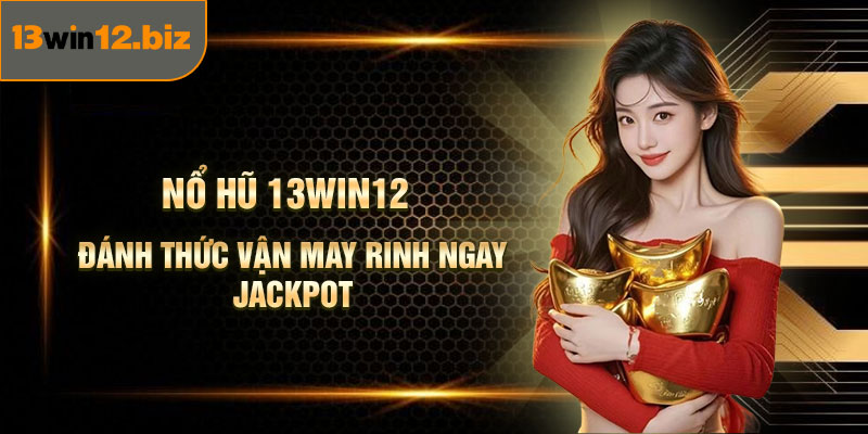 Nổ Hũ 13Win12