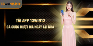 Tải app 13Win12